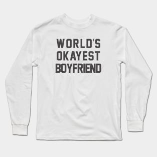 World's Okayest Boyfriend Long Sleeve T-Shirt